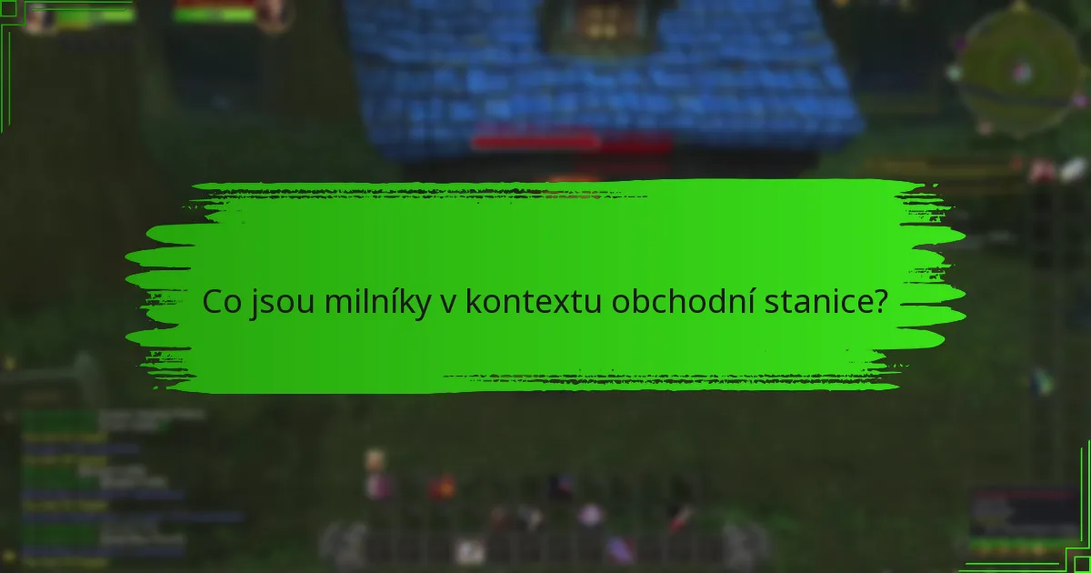Co jsou milníky v kontextu obchodní stanice?