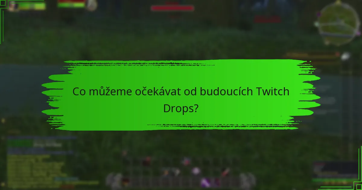 Jaké byly nejvýznamnější předchozí Twitch Drops?