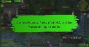 Obchodní stanice: Rarita předmětů, Unikátní vlastnosti, Tipy na sbírání