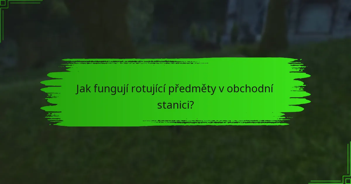 Jak fungují rotující předměty v obchodní stanici?