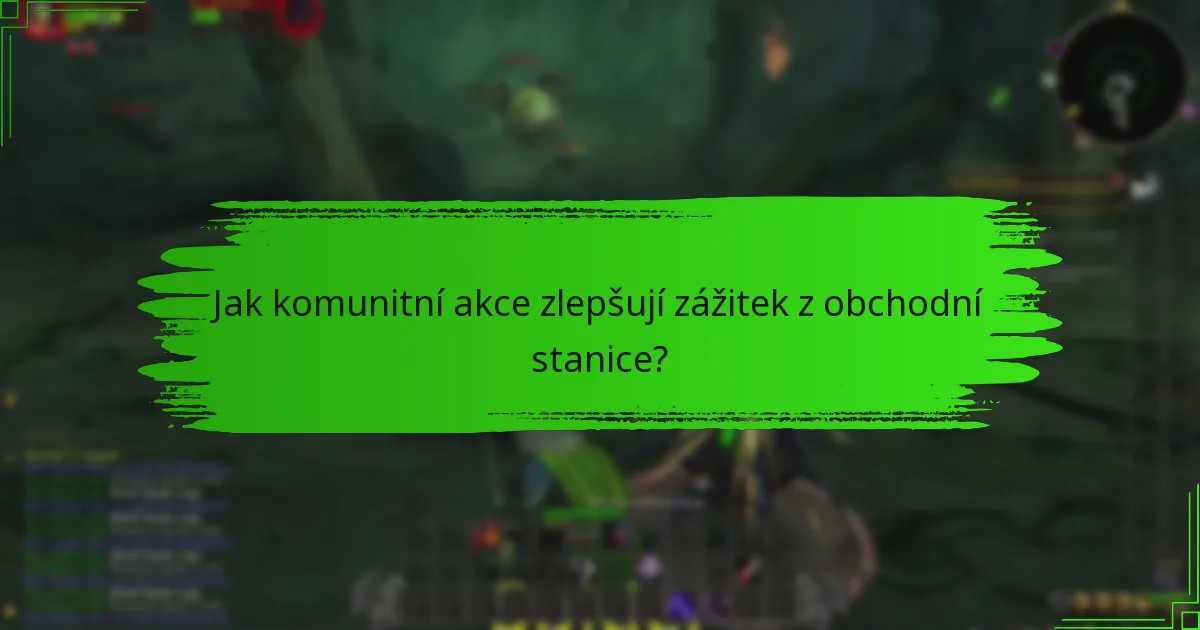 Jak komunitní akce zlepšují zážitek z obchodní stanice?