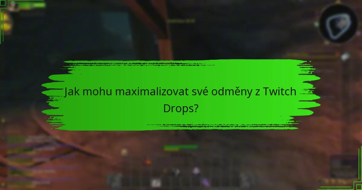 Jaké jsou nejlepší praktiky pro účast na Twitch Drops?
