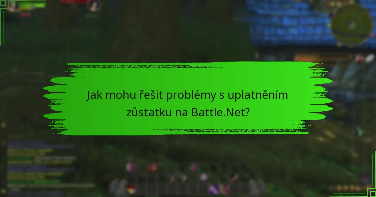 Jak mohu řešit problémy s uplatněním zůstatku na Battle.Net?