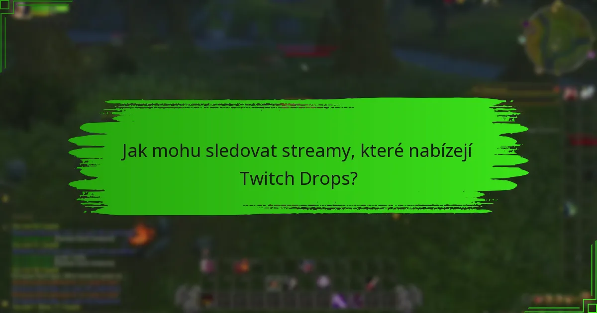 Které kanály se aktuálně účastní Twitch Drops?