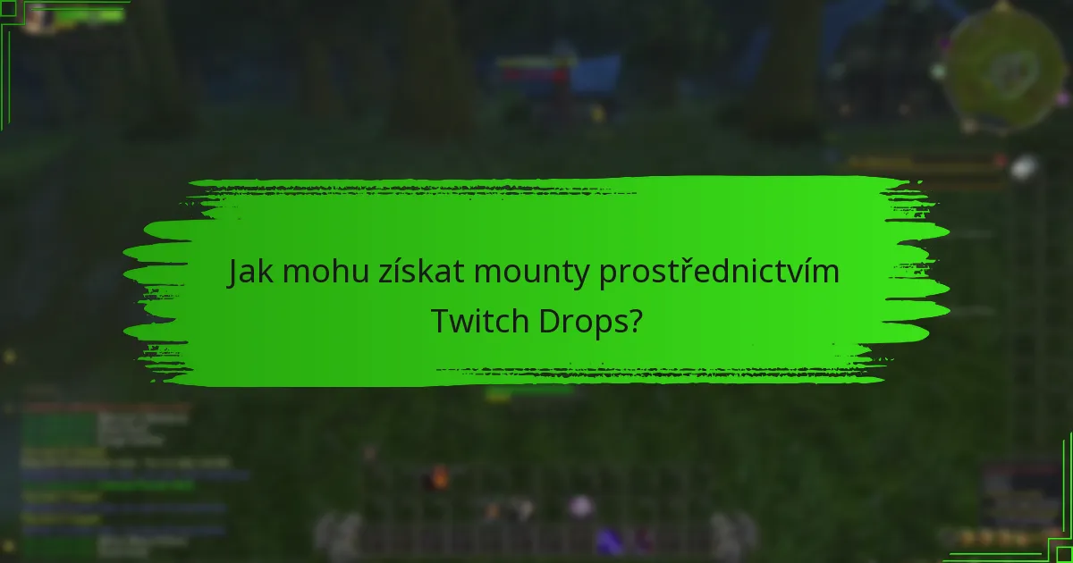 Jaká jsou kritéria způsobilosti pro Twitch Drops?