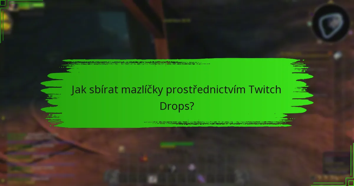 Jaké jsou jedinečné vlastnosti mazlíčků z Twitch Drops?