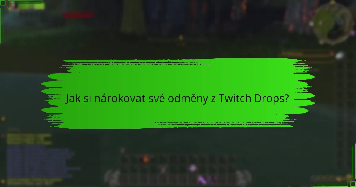 Jak si nárokovat své odměny z Twitch Drops?