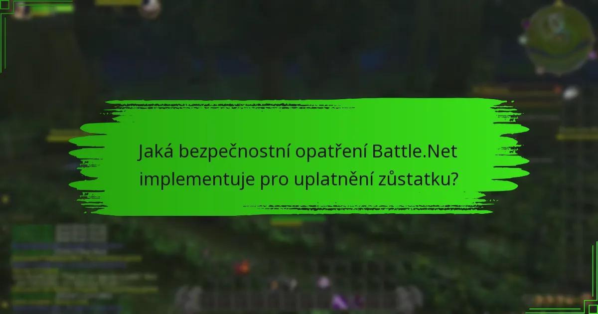 Jaká bezpečnostní opatření Battle.Net implementuje pro uplatnění zůstatku?