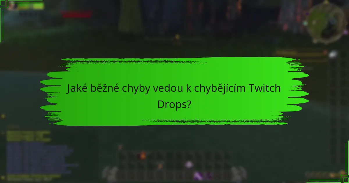 Jaké kroky bych měl podniknout, pokud jsou mé Twitch Drops zpožděny?