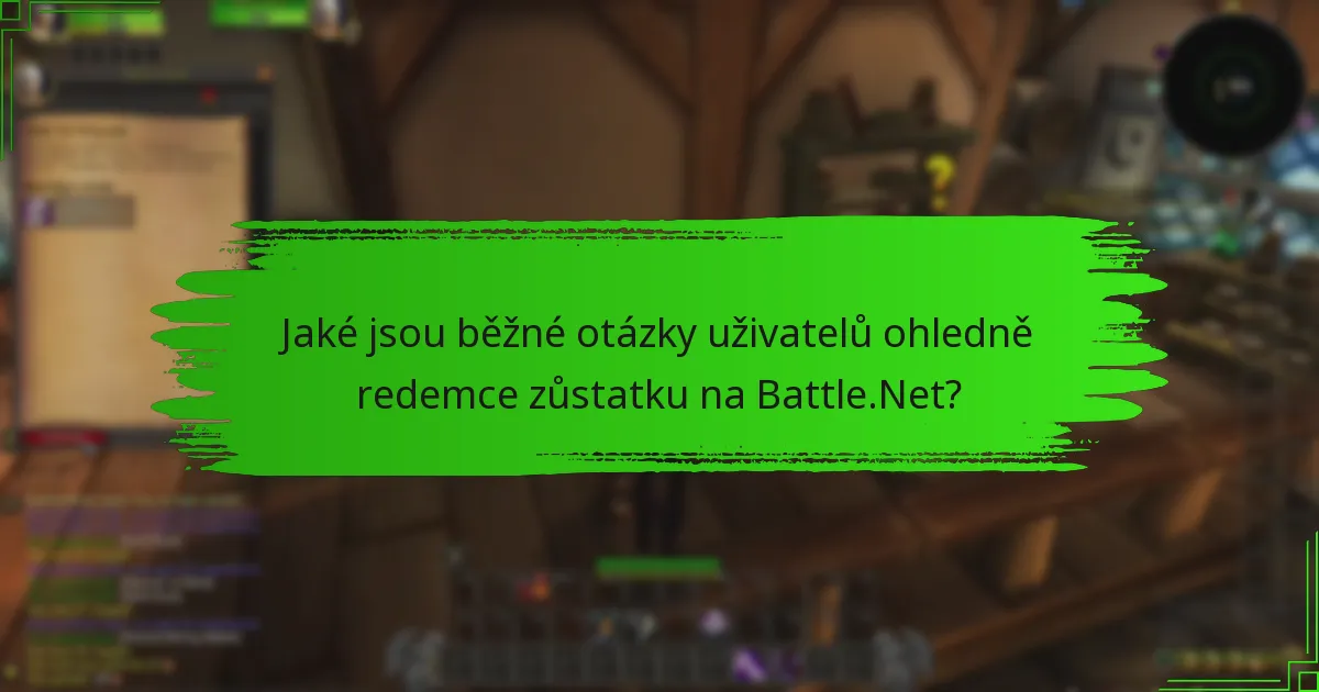 Jaké jsou změny politiky ovlivňující redemci zůstatku na Battle.Net?