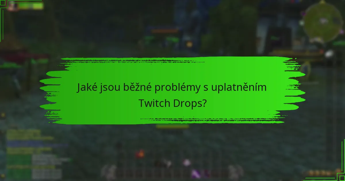 Jaké možnosti podpory jsou k dispozici pro problémy s Twitch Drops?