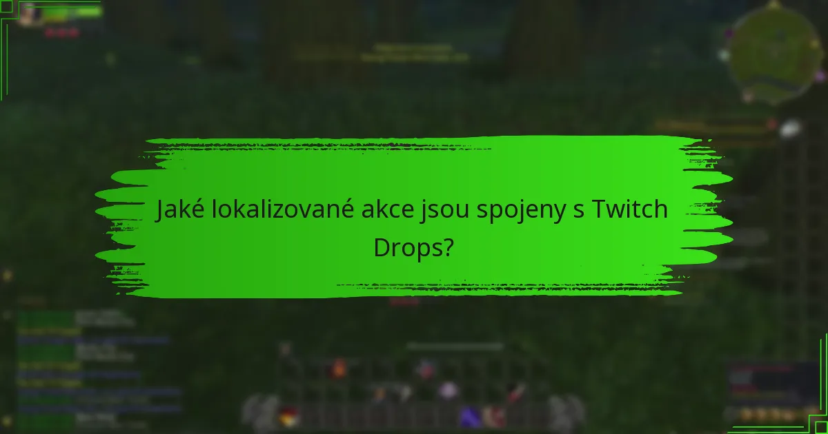 Jaké lokalizované akce jsou spojeny s Twitch Drops?