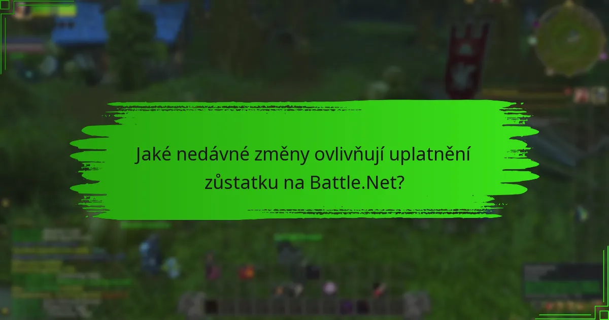 Jaké nedávné změny ovlivňují uplatnění zůstatku na Battle.Net?